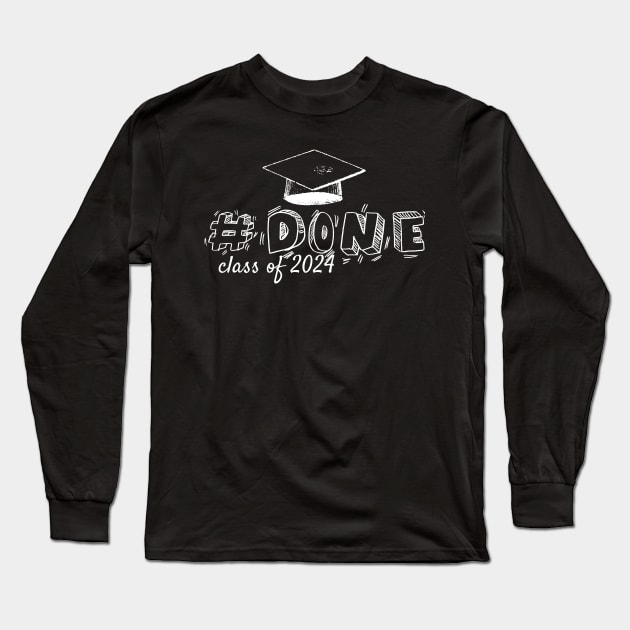 #Done, Class of 2024, Graduation design Long Sleeve T-Shirt by Apparels2022